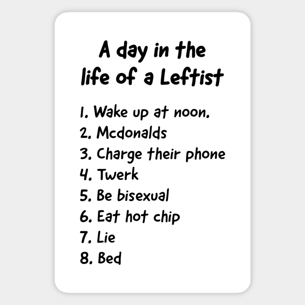 A day in the life of a Leftist Sticker by garbagetshirts